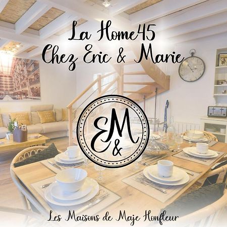 Les Maisons De Maje - La Home45 翁弗勒尔 外观 照片